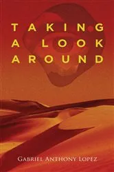 Book cover of Taking A Look Around by Gabriel Anthony Lopez