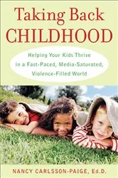 Book cover of Taking Back Childhood by Nancy Carlsson-Paige