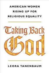 Book cover of Taking Back God by Leora Tanenbaum