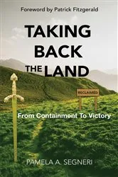 Book cover of Taking Back The Land - From Containment To Victory by Pamela A Segneri