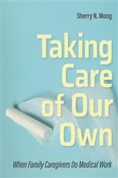 Book cover of Taking Care of Our Own by Sherry N. Mong