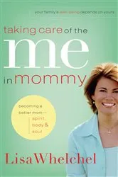 Book cover of Taking Care of the Me in Mommy by Lisa Whelchel