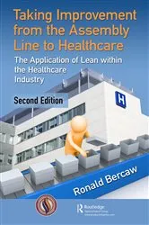 Book cover of Taking Improvement from the Assembly Line to Healthcare (2nd ed.) by Ronald G. Bercaw