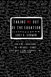 Book cover of Taking ME Out of the Equation by Laci B Godwin