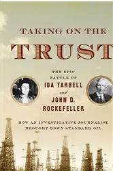 Book cover of Taking on the Trust: How Ida Tarbell Brought Down John D. Rockefeller and Standard Oil by Steve Weinberg