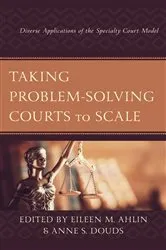 Book cover of Taking Problem-Solving Courts to Scale by Eileen M. Ahlin