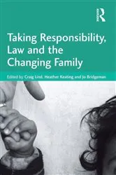 Book cover of Taking Responsibility, Law and the Changing Family by Heather Keating