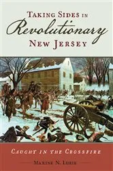 Book cover of Taking Sides in Revolutionary New Jersey by Maxine N. Lurie