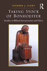 Book cover of Taking Stock of Bonhoeffer by Stephen J. Plant