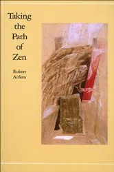 Book cover of Taking the Path of Zen by Robert Aitken