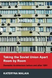 Book cover of Taking the Soviet Union Apart Room by Room by Kateryna Malaia