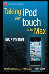 Book cover of Taking your iPod touch to the Max, iOS 5 Edition (3rd ed.) by Michael Grothaus