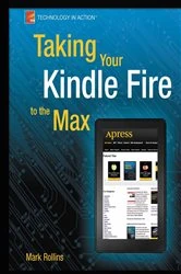 Book cover of Taking Your Kindle Fire to the Max by Mark Rollins