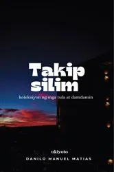Book cover of Takipsilim | koleksiyon ng mga tula at damdamin by Danilo Manuel Matias