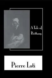 Book cover of Tale Of Brittany by Pierre Loti