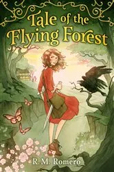 Book cover of Tale of the Flying Forest by R. M. Romero