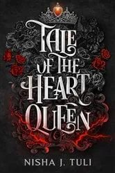 Book cover of Tale of the Heart Queen by Nisha J. Tuli