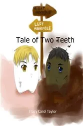 Book cover of Tale of Two Teeth by Tracy Carol Taylor