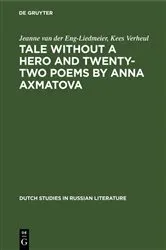 Book cover of Tale without a Hero and Twenty-Two Poems by Anna Axmatova by Jeanne van der Eng-Liedmeier