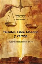 Book cover of Talentos, Libre Albedrío y Verdad by María Florencia Santi Feuillade