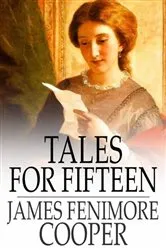 Book cover of Tales for Fifteen by James Fenimore Cooper