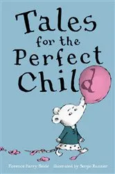 Book cover of Tales for the Perfect Child by Florence Parry Heide