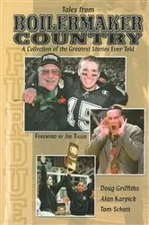 Book cover of Tales From Boilermaker Country: A Collection of the Greatest Stories Ever Told by Doug Griffiths