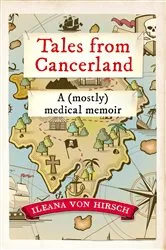 Book cover of Tales from Cancerland by Ileana von Hirsch