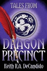 Book cover of Tales from Dragon Precinct by Keith R.A. DeCandido