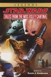 Book cover of Tales from Mos Eisley Cantina: Star Wars Legends by Kevin Anderson