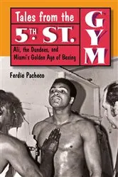 Book cover of Tales from the 5th Street Gym by Ferdie Pacheco