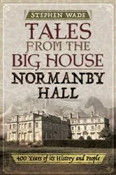 Book cover of Tales from the Big House: Normanby Hall by Stephen Wade