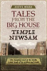 Book cover of Tales from the Big House: Temple Newsam by Steve Ward