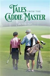 Book cover of Tales from the Caddie Master by Joe Schmerbeck