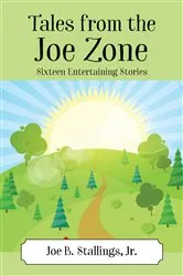 Book cover of Tales from the Joe Zone by Joe B. Jr. Stallings