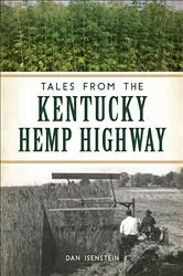 Book cover of Tales from the Kentucky Hemp Highway by Dan Isenstein