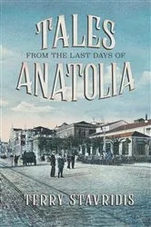 Book cover of Tales from the Last Days of Anatolia by Terry Stavridis