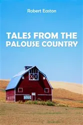 Book cover of Tales from the Palouse Country by Easton, Robert,