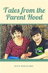 Book cover of Tales from the Parent Hood by Jenn Williams