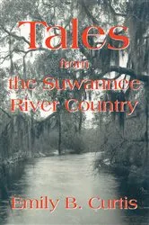 Book cover of Tales from the Suwannee River Country by Emily B. Curtis