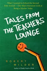 Book cover of Tales from the Teachers' Lounge by Robert Wilder