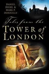Book cover of Tales from the Tower of London by Daniel Diehl