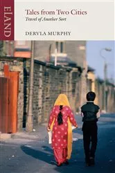 Book cover of Tales from Two Cities by Dervla Murphy