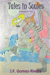 Book cover of Tales in Scales: Invasion by Fire by J.F. Gomez-Rivera