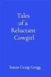 Book cover of Tales of a Reluctant Cowgirl by Unknown