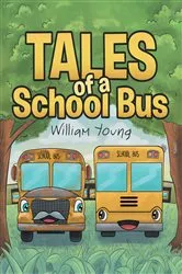 Book cover of Tales Of A School Bus by William Young