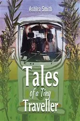Book cover of Tales of a Tiny Traveller by Ashlea Smith
