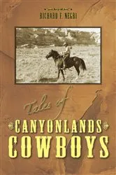 Book cover of Tales of Canyonlands Cowboys by Richard Negri