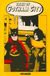 Book cover of Tales of Gotham City by Ian Wedde