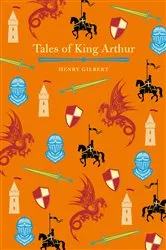 Book cover of Tales of King Arthur by Henry Gilbert
